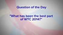 What's been the best part of WTC 2014?